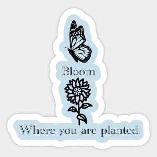 Bloom Where You Are Planted Sticker